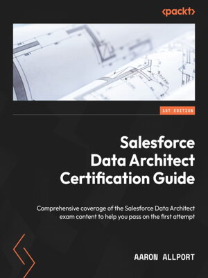 cover image of Salesforce Data Architect Certification Guide